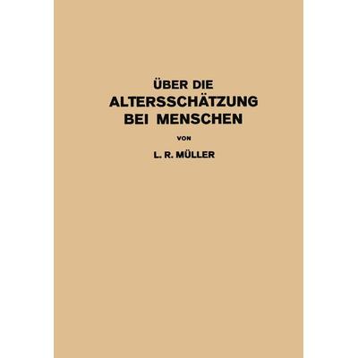 Über die Altersschätzung bei Menschen, Taschenbuch von L. R. Müller, Springer Berlin, 978-3-642-98389-4