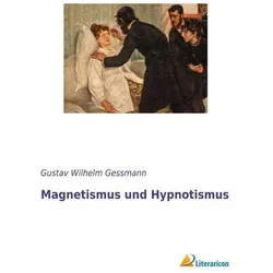 Magnetismus und Hypnotismus, Sachbücher von Gustav Wilhelm Gessmann