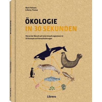 Ökologie in 30 Sekunden, Gebundene Ausgabe von Mark Fellowes,Becky Thomas, Librero, 978-94-6359-480-6