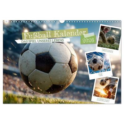Fußball Kalender - Das Spiel unseres Lebens (Wandkalender 2026 DIN A3 quer), CALVENDO Monatskalender