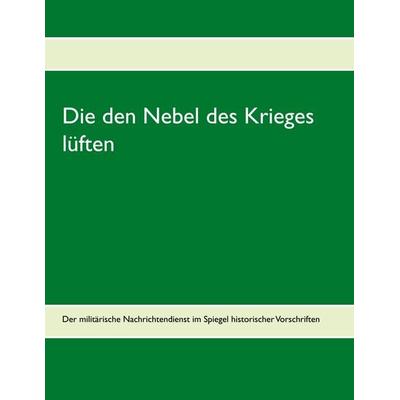 Die den Nebel des Krieges lüften, Taschenbuch von , BoD – Books on Demand, 978-3-7504-3818-7