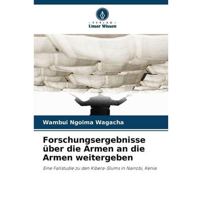 Forschungsergebnisse über die Armen an die Armen weitergeben, Taschenbuch von Wambui Ngoima Wagacha, Verlag Unser Wissen, 978-620-9-94888-6