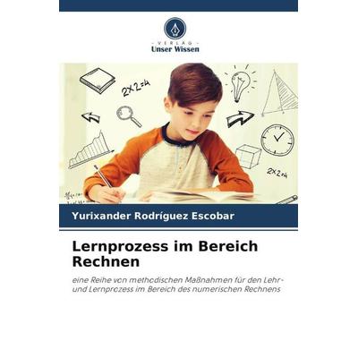 Lernprozess im Bereich Rechnen, Taschenbuch von Yurixander Rodríguez Escobar, Verlag Unser Wissen, 978-620-5-80422-3