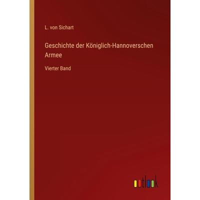 Geschichte der Königlich-Hannoverschen Armee, Taschenbuch von L. Sichart, Outlook, 978-3-368-22222-2