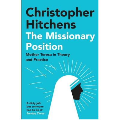 The Missionary Position, Taschenbuch von Christopher Hitchens, Atlantic Books, 978-1-83895-224-2