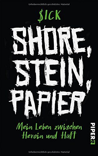 Sick - Shore, Stein, Papier: Mein Leben zwischen Heroin und Haft - Preis vom 18.10.2026 19:22:15 h