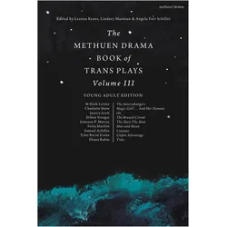 The Methuen Drama Book of Trans Plays Volume 3, Belletristik von Lindsey Mantoan, Angela Farr Schiller, Leanna Keyes