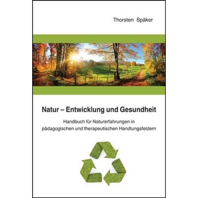 Natur - Entwicklung und Gesundheit, Taschenbuch von Thorsten Späker, Wbv Media, 978-3-8340-1741-3