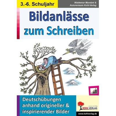 Bildanlässe zum Schreiben, Taschenbuch von Waldemar Mandzel,Autorenteam Kohl-Verlag, KOHL VERLAG Der Verlag mit dem Baum, 978-3-96624-095-6