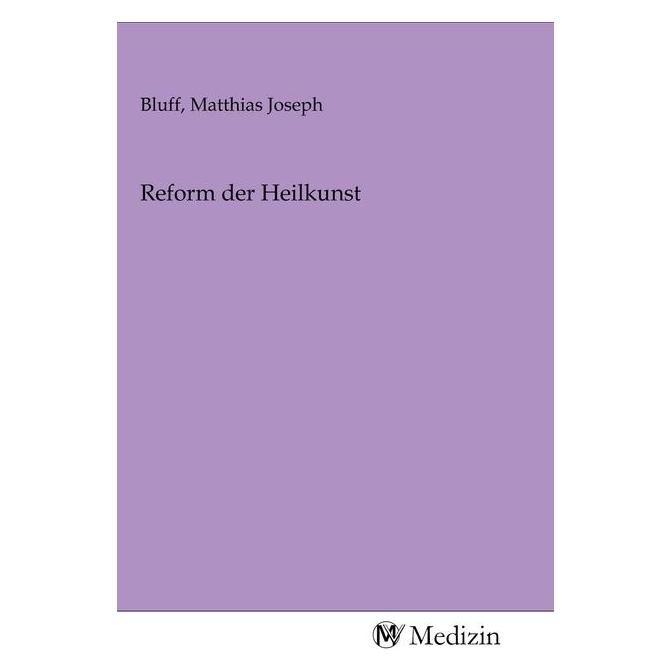 MV-Medizin Reform der Heilkunst (Softcover, Matthias Joseph Bluff) (56147766)