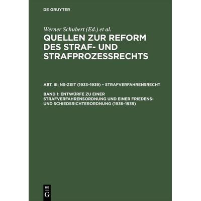Quellen zur Reform des Straf- und Strafprozeßrechts. NS-Zeit (1933–1939)... / Entwürfe zu einer Strafverfahrensordnung und einer Friedens- und
