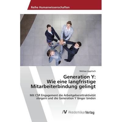 Generation Y: Wie eine langfristige Mitarbeiterbindung gelingt, Taschenbuch von Melissa Lippitsch, AV Akademikerverlag, 978-3-330-51779-0