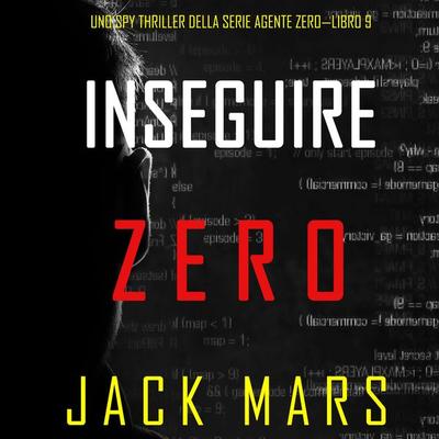 Inseguire Zero (Uno spy thriller della serie Agente Zero—Libro & 9) - Jack Mars, Audio, 9781094332789