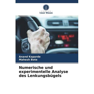 Numerische und experimentelle Analyse des Lenkungsbügels, Taschenbuch von Anand Koparde,Mahesh Bote, Verlag Unser Wissen, 978-620-4-01065-6