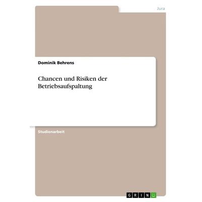 Chancen und Risiken der Betriebsaufspaltung, Taschenbuch von Dominik Behrens, GRIN, 978-3-668-59578-1