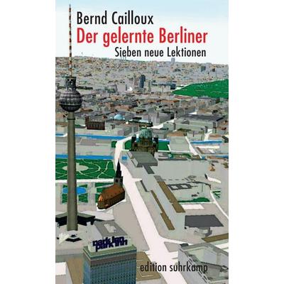Der gelernte Berliner, Taschenbuch von Bernd Cailloux, Suhrkamp, 978-3-518-12563-2