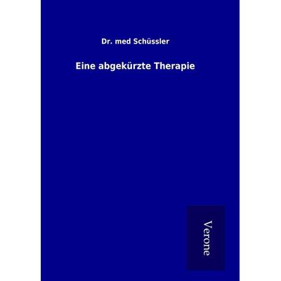 Eine abgekürzte Therapie, Gebundene Ausgabe von Schüssler, BoD - Books on Demand