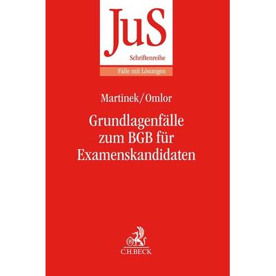 Grundlagenfälle zum BGB für Examenskandidaten, Taschenbuch von Michael Martinek,Sebastian Omlor, C.H. Beck, 978-3-406-71442-9