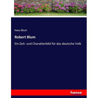 Robert Blum, Taschenbuch von Hans Blum, Hansebooks, 978-3-7446-1573-0