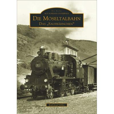 Die Moseltalbahn, Taschenbuch von Karl-Josef Gilles, Sutton, 978-3-86680-467-8
