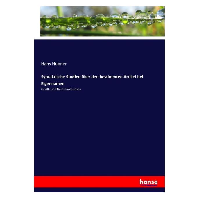 Hansebooks Syntaktische Studien über den bestimmten Artikel bei Eigennamen (Deutsch, Softcover, Hans Hübner) (55879172)