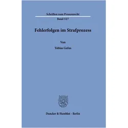 Fehlerfolgen im Strafprozess, Fachbücher von Tobias Gafus