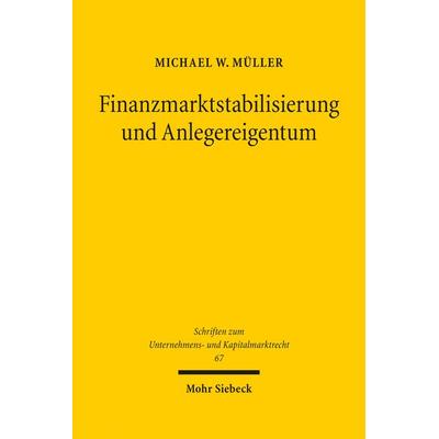 Finanzmarktstabilisierung und Anlegereigentum, Gebundene Ausgabe von Michael W. Müller, Mohr Siebeck, 978-3-16-157007-0