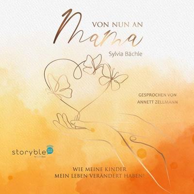 Von nun an Mama - Sylvia Bächle, Audio, 9783988186997