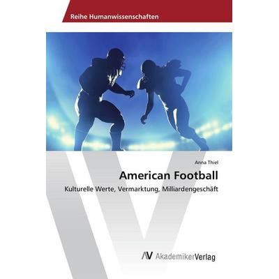 American Football, Taschenbuch von Anna Thiel, AV Akademikerverlag, 978-3-639-85300-1