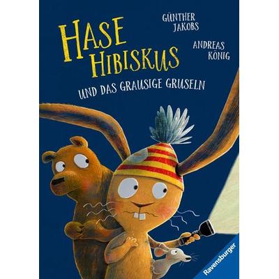 Hase Hibiskus und das grausige Gruseln, Gebundene Ausgabe von Andreas König, Ravensburger Verlag GmbH, 978-3-473-46140-0