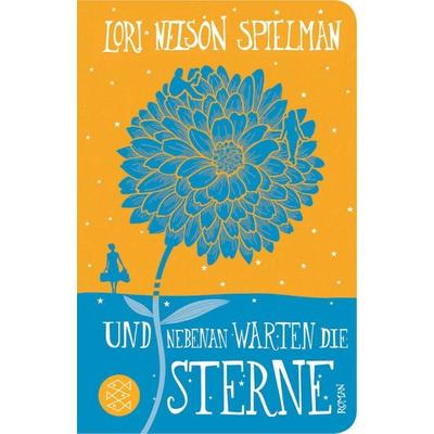 Und nebenan warten die Sterne, Gebundene Ausgabe von Lori Nelson Spielman, Fischer Taschenbuch Verlag, 978-3-596-52181-4