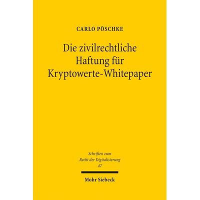 Die zivilrechtliche Haftung für Kryptowerte-Whitepaper, Taschenbuch von Carlo Pöschke, Mohr Siebeck, 978-3-16-200162-7