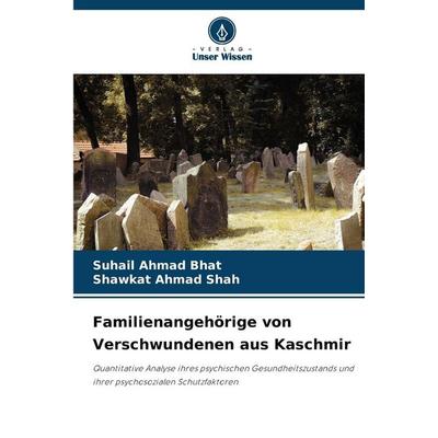 Familienangehörige von Verschwundenen aus Kaschmir, Taschenbuch von Suhail Ahmad Bhat,Shawkat Ahmad Shah, Verlag Unser Wissen, 978-620-9-36805-9