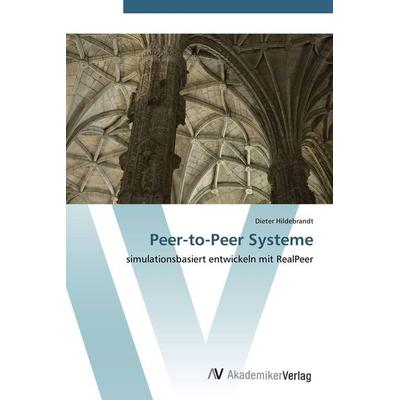 Peer-to-Peer Systeme, Taschenbuch von Dieter Hildebrandt, AV Akademikerverlag, 978-3-639-42417-1
