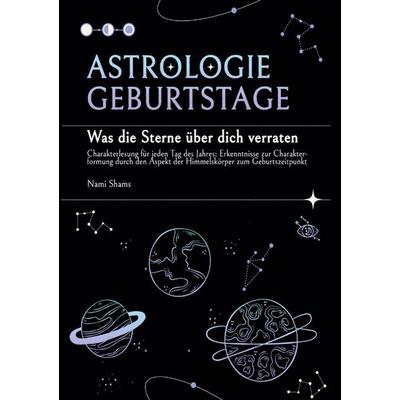 Astrologie Geburtstage, Gebundene Ausgabe von Nami Shams, BoD – Books on Demand, 978-3-7597-1337-7