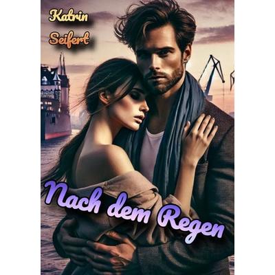 Nach dem Regen, Taschenbuch von Katrin Seifert, Epubli, 978-3-8187-3353-7
