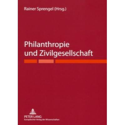 Philanthropie und Zivilgesellschaft, Taschenbuch von , Peter Lang GmbH, Internationaler Verlag der Wissenschaften, 978-3-631-55274-2