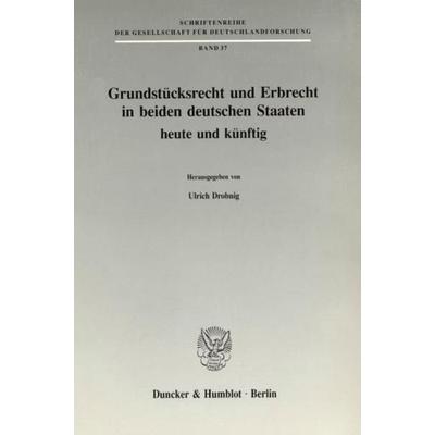 Grundstücksrecht und Erbrecht in beiden deutschen Staaten - heute und künftig., Taschenbuch von , Duncker & Humblot, 978-3-428-07681-9