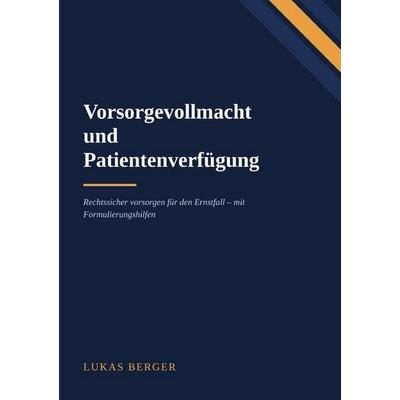 Vorsorgevollmacht und Patientenverfügung, Taschenbuch von Lukas Berger, Epubli, 978-3-565-76624-6