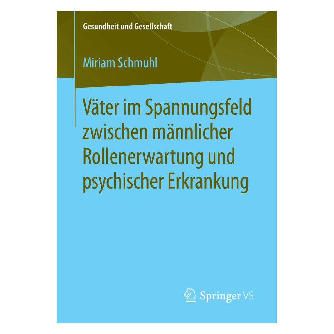 Springer Väter im Spannungsfeld zwischen männlicher Rollenerwartung und psychischer Erkrankung. (Deutsch, Softcover, Miriam Schmuhl) (55612043)