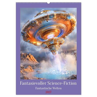 Fantasievoller Science-Fiction - Fantastische Welten (Wandkalender 2027 DIN A2 hoch), CALVENDO Monatskalender