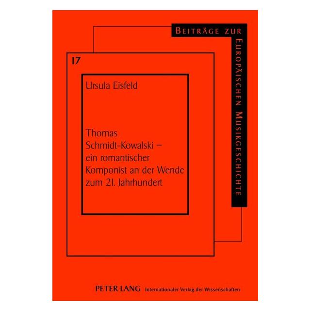Peter Lang Thomas Schmidt-Kowalski - ein romantischer Komponist an der Wende zum 21. Jahrhundert (Deutsch, Hardcover, Ursula Eisfeld) (8135453)