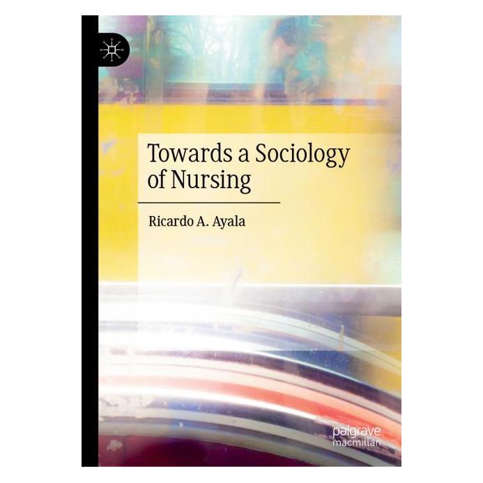 Springer Towards a Sociology of Nursing (Englisch, Hardcover, Ricardo A. Ayala) (71873975)