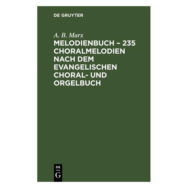 De Gruyter Marx:Melodienbuch - 235 Choralmelodien (Deutsch, Hardcover, A. B. Marx) (67790809)