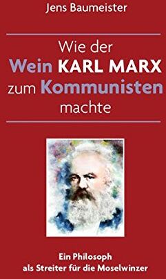 Jens Baumeister - Wie der Wein Karl Marx zum Kommunisten machte: Ein Philosoph als Streiter für die Moselwinzer - Preis vom 14.10.2026 23:07:16 h