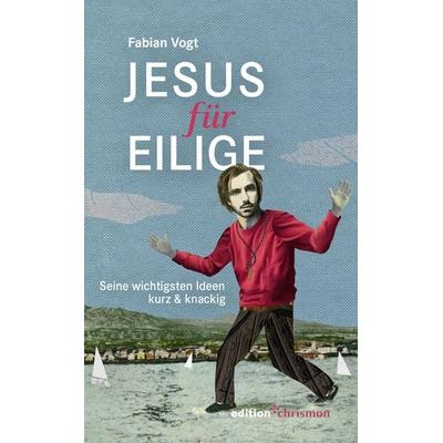 Jesus für Eilige, Taschenbuch von Fabian Vogt, Edition chrismon, 978-3-96038-306-2