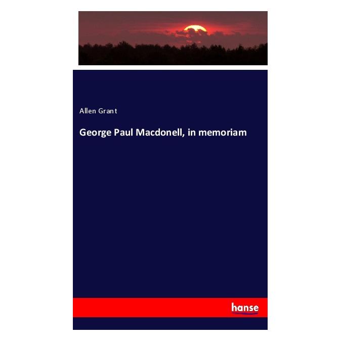 Hansebooks George Paul Macdonell, in memoriam (Englisch, Softcover, Allen Grant) (40596481)