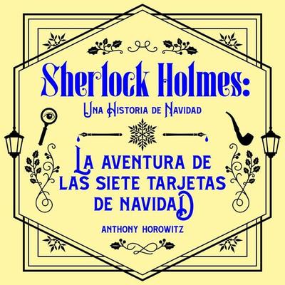 La aventura de las Siete Tarjetas de Navidad. Una historia navideña de Sherlock Holmes.: Edición para Latinoamérica - Anthony Horowitz, Audio,
