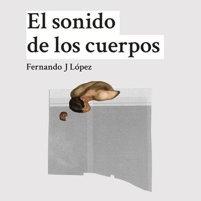 El sonido de los cuerpos - Nando López, Audio, 9789178077861