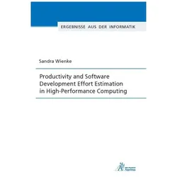 Productivity and Software Development Effort Estimation in High-Performance Computing, Fachbücher von Sandra Wienke